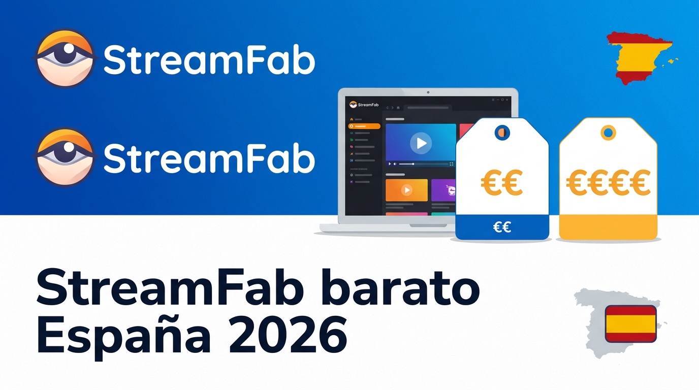 Comprar StreamFab barato en España: precios y 3 opciones en 2026